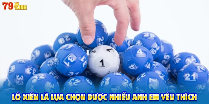 Lô xiên là lựa chọn được nhiều anh em yêu thích
